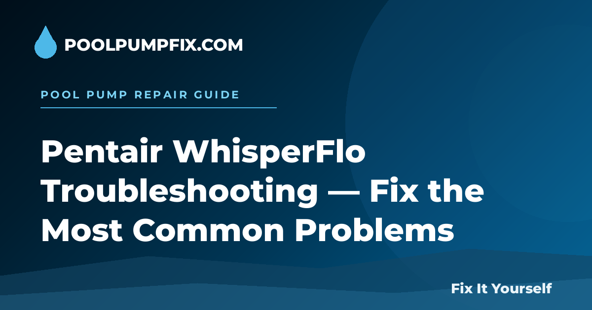 Pentair WhisperFlo Troubleshooting diagram