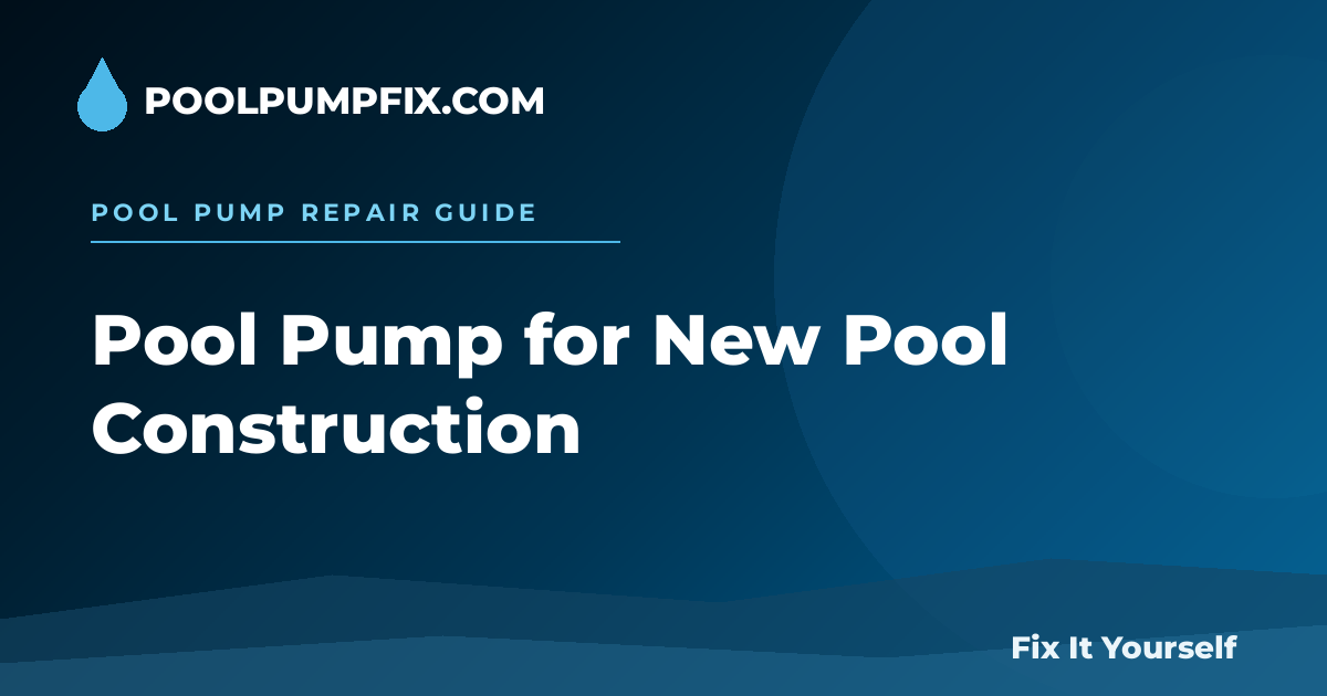 Pool Pump for New Pool Construction diagram